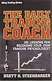 The Daily Trading Coach: 101 Lessons for Becoming Your Own Trading Psychologist (Wiley Trading Series)