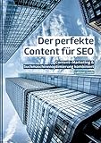 Der perfekte Content für SEO: Content-Marketing & Suchmaschinenoptimierung kombiniert