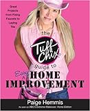 The Tuff Chix Guide to Easy Home Improvement