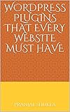 WORDPRESS PLUGINS THAT EVERY WEBSITE MUST HAVE (English Edition)