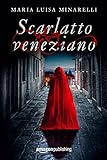 Scarlatto veneziano (Le indagini di Marco Pisani avogadore a Venezia Vol. 1) (Italian Edition)