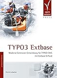 TYPO3 Extbase: Moderne Extension-Entwicklung für TYPO3 CMS mit Extbase & Fluid