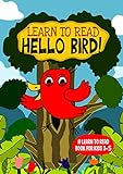 Learn to Read : Hello Bird! - A Learn to Read Book for Kids 3-5: An early reading book for kindergarten kids and preschoolers (Learn to Read Happy Bird 1) (English Edition)