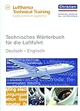 Technisches Wörterbuch für die Luftfahrt: Deutsch - Englisch: Über 8.000 Fachbegriffe und deren Übersetzung. Hrsg.: Lufthansa Technical Training