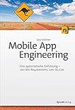 Mobile App Engineering: Eine systematische Einführung – von den Requirements zum Go Live