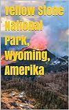 Yellow Stone National Park,Wyoming,Amerika (Swedish Edition)