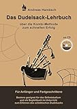 Das Dudelsack - Lehrbuch mit Audio CD: Für absolute Dudelsack Anfänger und fortgeschrittene Dudelsackspieler: über die Kombi Methode zum schnellen ... zum Erlernen des schottischen Dudelsacks