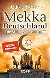 Mekka Deutschland: Die stille Islamisierung