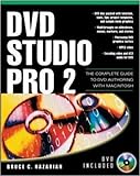 Dvd Studio Pro 2: The Complete Guide to Dvd Authoring With Macintosh