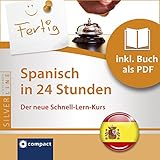 Spanisch in 24 Stunden -Schnell-Lern-Kurs: Compact SilverLine