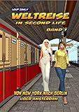 Weltreise in Second Life: Band 7: Von New York nach Berlin üb