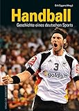 Handball: Geschichte eines deutschen Sports