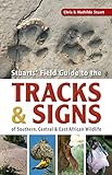 Stuart, C: Stuarts' Field Guide to the Tracks and Signs of S