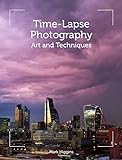 Time-Lapse Photography: Art and Techniques (English Edition)