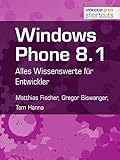 Windows Phone 8.1: Alles Wissenswerte für Entwickler (shortcuts 112)