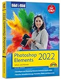 Photoshop Elements 2022 Bild für Bild erklärt: leicht verständlich und komplett in Farbe!