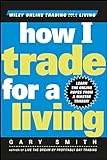 How I Trade for a Living (Wiley Online Trading for a Living)
