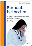 Burnout bei Aerzten: Arztsein zwischen Lebensaufgabe und Lebens-Aufgabe