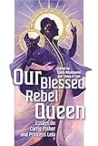 Our Blessed Rebel Queen: Essays on Carrie Fisher and Princess Leia (Contemporary Approaches to Film and Media Series) (English Edition)