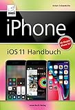 iPhone iOS 11 Handbuch: für Modelle wie iPhone X, 8 / 8 Plus, 7 / 7 Plus, 6s / 6s Plus, etc.