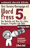 Ihre Vereins-Homepage mit WordPress 5: Die Website mit Blog für Clubs, Gruppen, Projekte und NGOs (Webseiten mit WordPress im schnell.durch.blick.)
