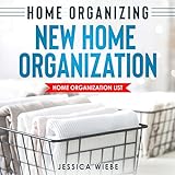 Home Organization - New Home Organization Strategies!: Home Organization List and More! Discover What You Need To Know! (English Edition)