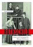 Rothschild: Glanz und Untergang des Wiener Welthauses