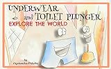 Underwear and Toilet Plunger Explore the World (English Edition)