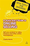 A Quick Start Guide to Online Selling: Sell Your Product on Ebay Amazon and Other Online Market Places (New Tools for Business) (English Edition)