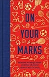 On Your Marks: Selected writings about all kinds of sports (Macmillan Collector's Library Book 339) (English Edition)