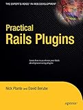 Practical Rails Plugins (Expert's Voice in Web Development): Build Great Websites Fast