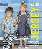 Alles Jersey – Cool Kids: Kinderkleidung nähen: Alle Modelle in Größe 98–164 – Mit 4 Schnittmusterbogen