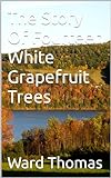 The Story Of Fourteen White Grapefruit Trees (English Edition)