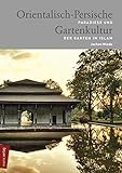 Orientalisch-Persische Gartenkultur: Paradiese und der Garten im Islam (marix Sachbuch)