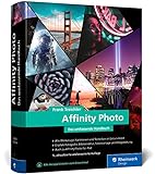Affinity Photo: Das umfassende Standardwerk zur Bildbearbeitung – aktuell zu Version 1.10