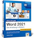 Word 2021: Die Anleitung in Bildern. Komplett in Farbe. Auch für Microsoft Word 365 geeignet. Ideal für alle Einsteiger, auch Senioren