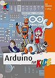 Arduino für Kids: Mit vielen Arduino-Projekten in die Mikrocontroller-Programmierung einsteigen (mitp für Kids)