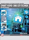 Smart-Home- und IoT-Technik für den Arduino: Smart-Home-Systeme selber bauen