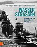 Wasserstraßen: Die Verwaltung von Donau und March 1918-1955
