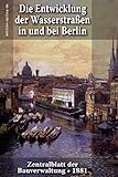 Die Entwicklung der Wasserstraßen in und bei Berlin (edition.epilog.de)