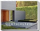 Sichtschutz im Garten - Das große Ideenbuch. Hecken, Mauern, Zäune (Garten- und Ideenbücher BJVV)