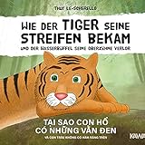 Wie der Tiger seine Streifen bekam/Tai sao con ho co nhung van den - Zweisprachiges Kinderbuch Deutsch Vietnamesisch: Und der Wasserbüffel … va con trau ... (Ein vietnamesisches Märchen - Band 2)