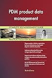 PDM product data management All-Inclusive Self-Assessment - More than 660 Success Criteria, Instant Visual Insights, Comprehensive Spreadsheet Dashboard, Auto-Prioritized for Quick Results