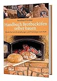 Handbuch Brotbacköfen selber bauen: Schritt-für-Schritt-Anleitungen und Praxistipps vom Profi