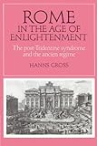 Rome in the Age of Enlightenment: The Post-Tridentine Syndrome and the Ancien Régime: The Post-Tridentine Syndrome and the Ancien R Gime (Cambridge Studies in Early Modern History)