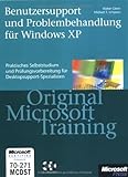 Benutzersupport und Problembehandlung für Microsoft Windows XP - Original Microsoft Training für MCDST-Examen 70-271: Praktisches Selbststudium
