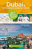 Bruckmann Reiseführer Dubai und die Vereinigten Arabischen Emirate: Zeit für das Beste: Highlights, Geheimtipps, Wohlfühladressen