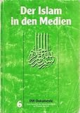 Der Islam in den Medien - Ein Symposium der Deutschen Welle in Zusammenarbeit mit Islamische Wissenschaftliche Akademie