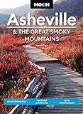 Moon Asheville & the Great Smoky Mountains: Craft Breweries, Outdoor Adventure, Art & Architecture (Travel Guide) (English Edition)