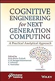 Cognitive Engineering for Next Generation Computing: A Practical Analytical Approach (English Edition)